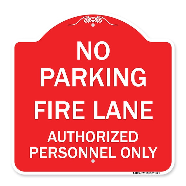 Signmission No Parking Fire Lane Authorized Personnel Only, Red & White Aluminum Sign, 18" x 18", RW-1818-23621 A-DES-RW-1818-23621 - main